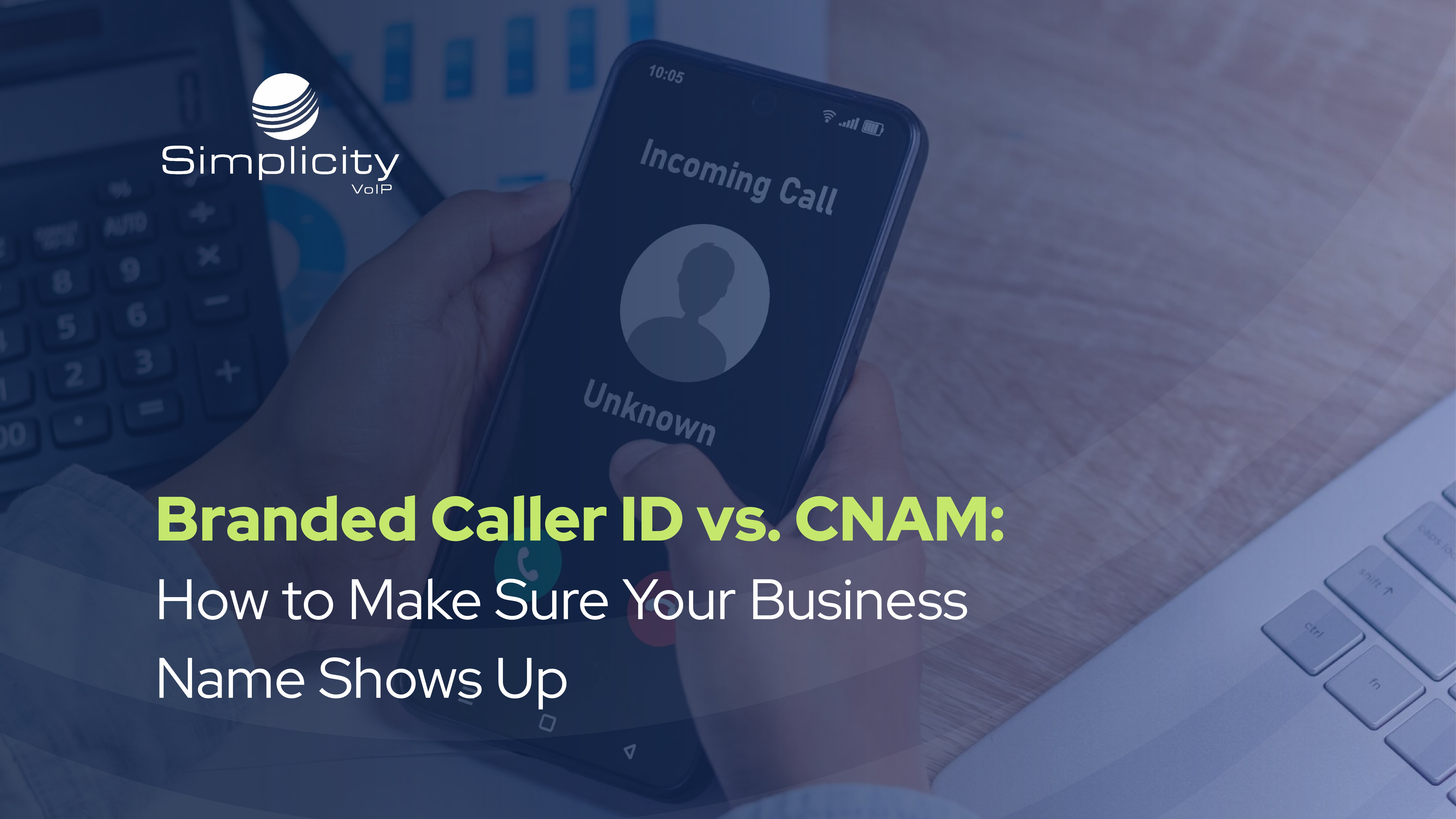 Branded Caller ID vs. CNAM: How to Make Sure Your Business Name Shows Up