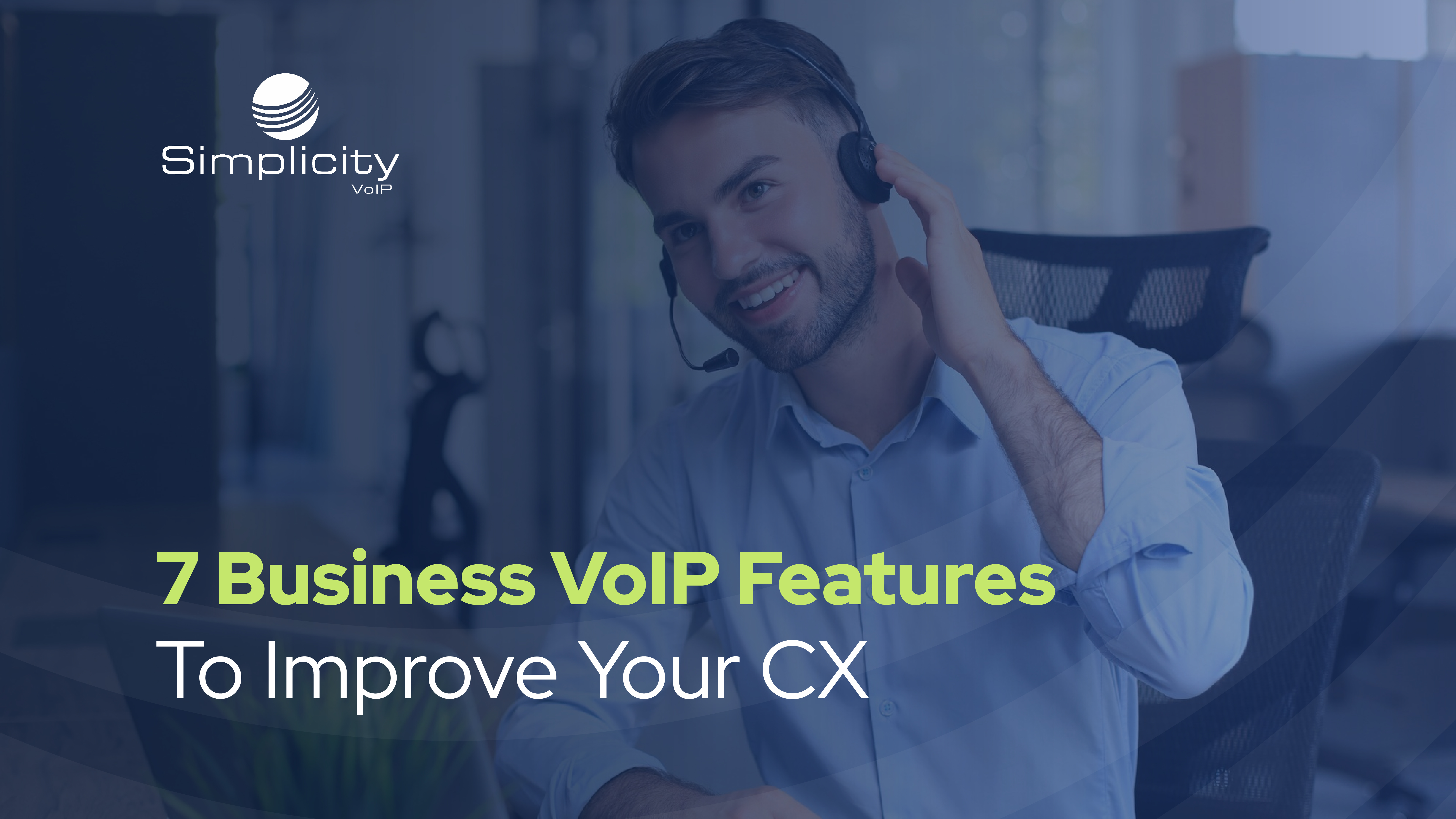 7 Business VoIP Features To Improve Your CX