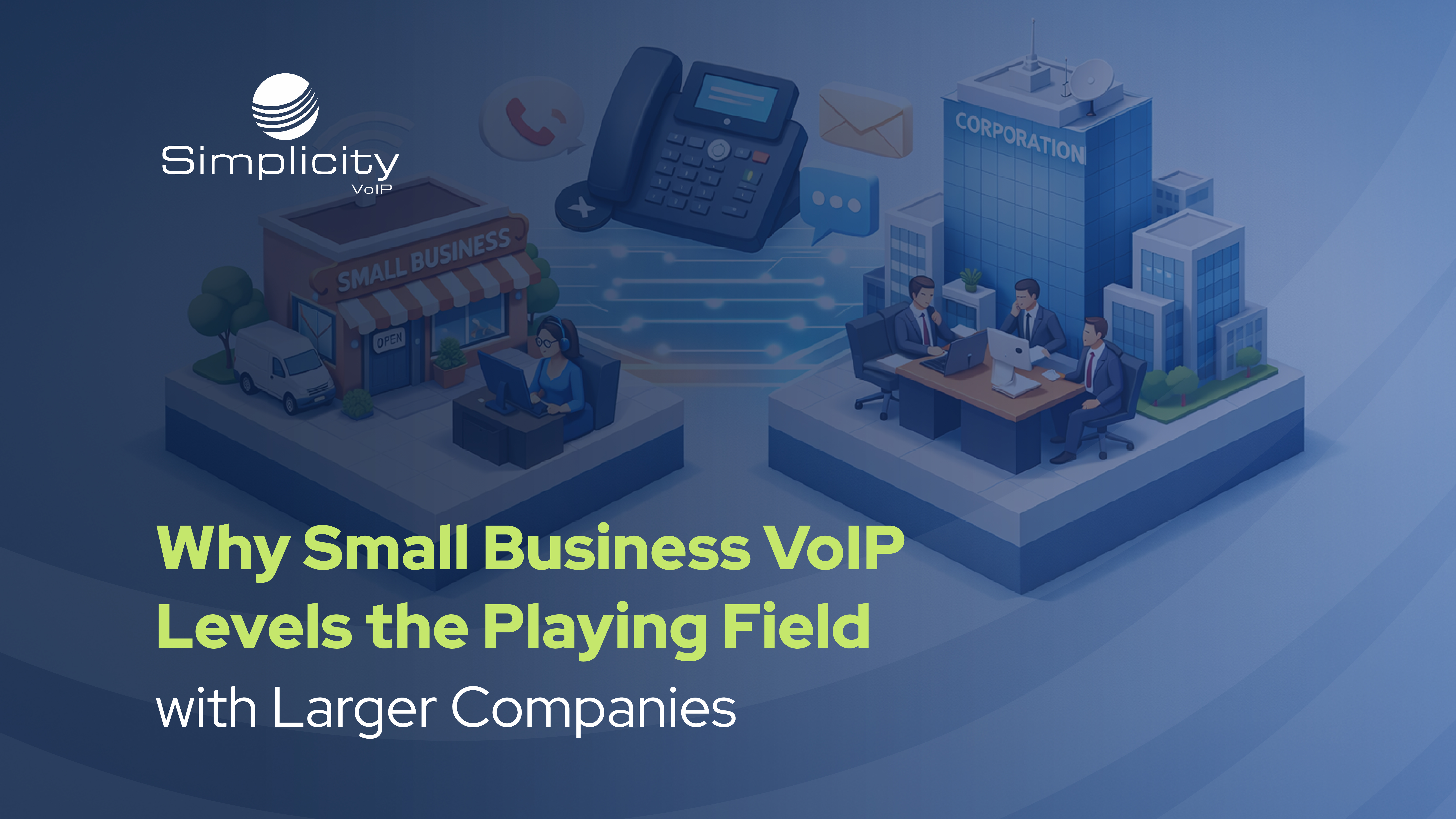 Why Small Business VoIP Levels the Playing Field with Larger Companies